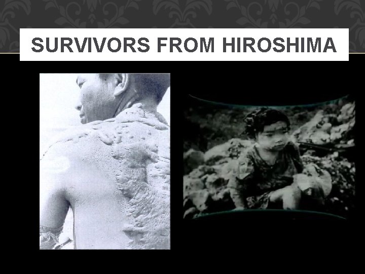 SURVIVORS FROM HIROSHIMA 
