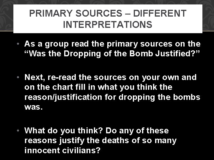 PRIMARY SOURCES – DIFFERENT INTERPRETATIONS • As a group read the primary sources on