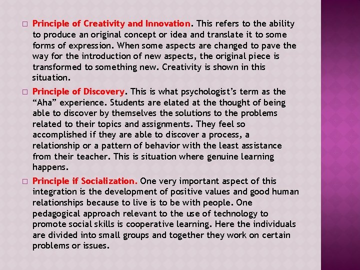� Principle of Creativity and Innovation. This refers to the ability to produce an