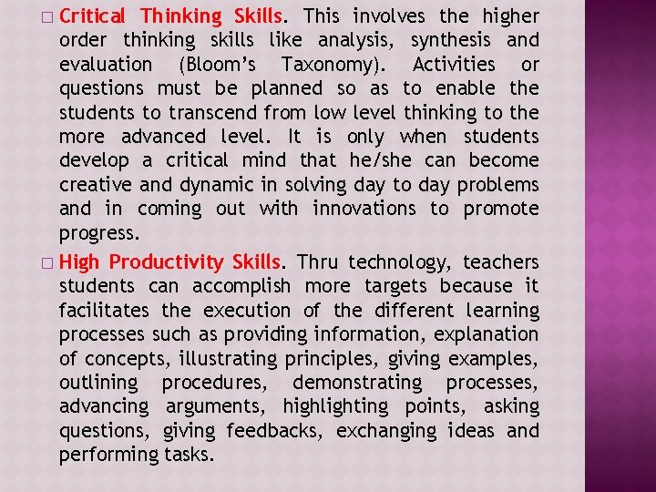 Critical Thinking Skills. This involves the higher order thinking skills like analysis, synthesis and