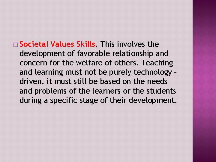 � Societal Values Skills. This involves the development of favorable relationship and concern for