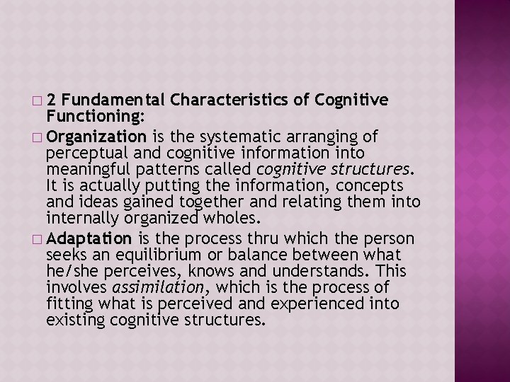 � 2 Fundamental Characteristics of Cognitive Functioning: � Organization is the systematic arranging of