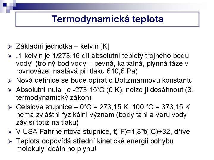 Termodynamická teplota Ø Ø Ø Ø Základní jednotka – kelvin [K] „ 1 kelvin