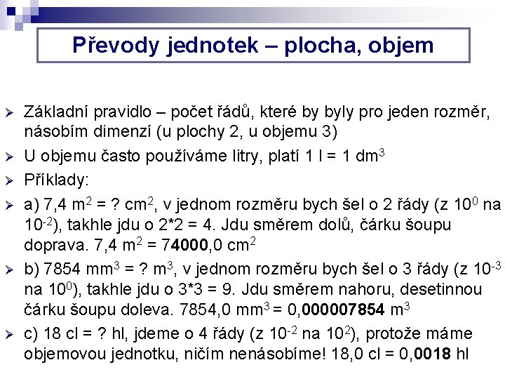 Převody jednotek – plocha, objem Ø Ø Ø Základní pravidlo – počet řádů, které