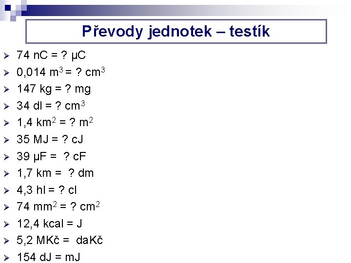 Převody jednotek – testík Ø Ø Ø Ø 74 n. C = ? μC