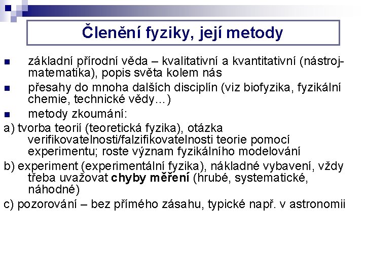 Členění fyziky, její metody základní přírodní věda – kvalitativní a kvantitativní (nástrojmatematika), popis světa