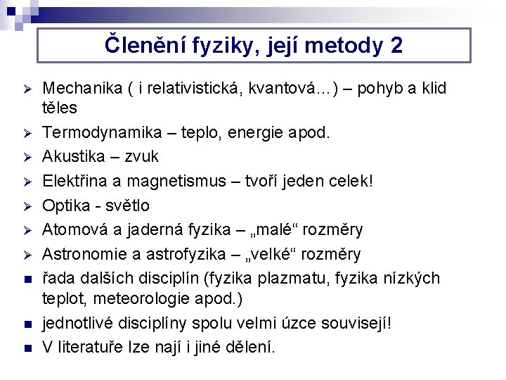 Členění fyziky, její metody 2 Ø Ø Ø Ø n n n Mechanika (