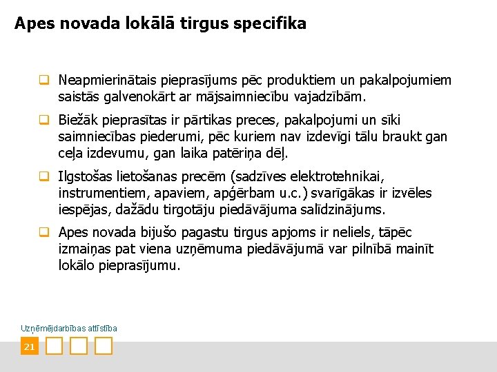 Apes novada lokālā tirgus specifika q Neapmierinātais pieprasījums pēc produktiem un pakalpojumiem saistās galvenokārt