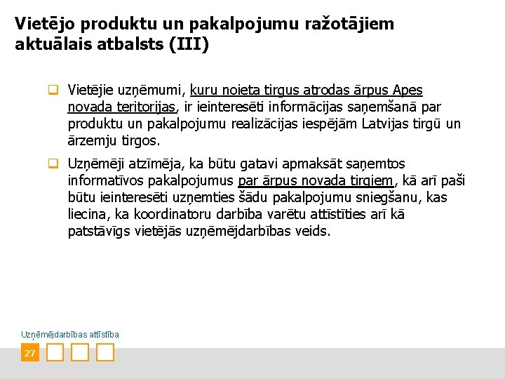 Vietējo produktu un pakalpojumu ražotājiem aktuālais atbalsts (III) q Vietējie uzņēmumi, kuru noieta tirgus