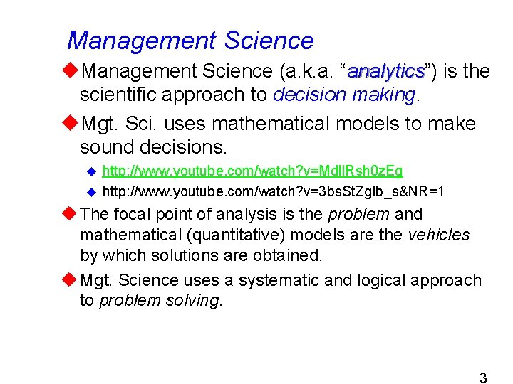 Management Science u. Management Science (a. k. a. “analytics”) analytics is the scientific approach