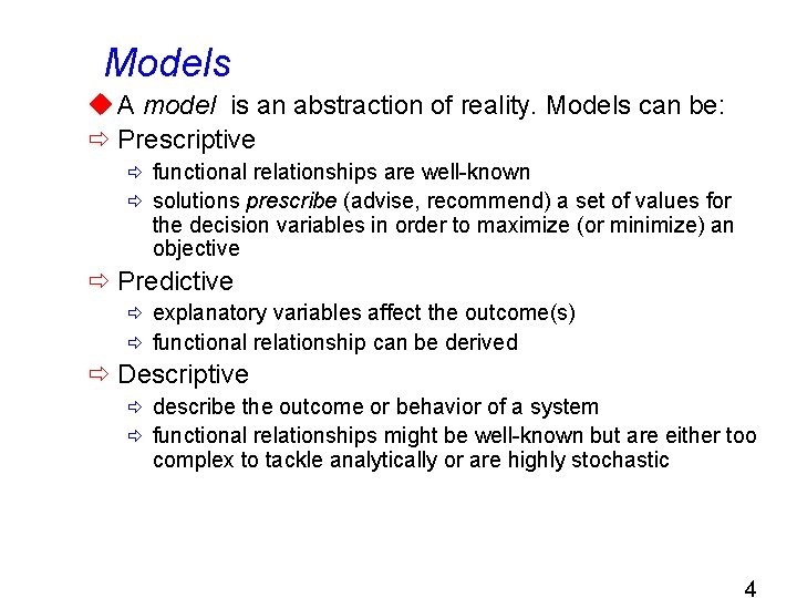 Models u A model is an abstraction of reality. Models can be: ð Prescriptive