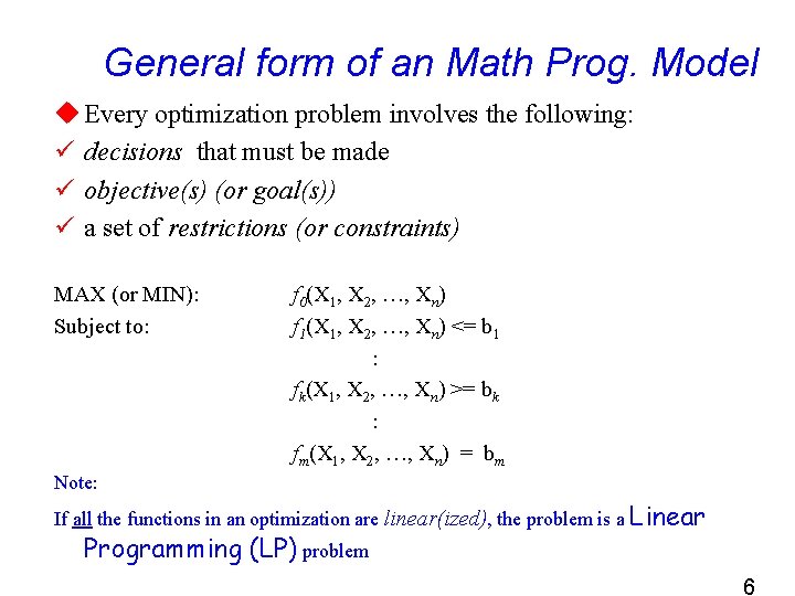 General form of an Math Prog. Model u Every optimization problem involves the following: