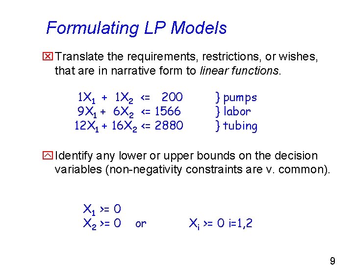 Formulating LP Models x Translate the requirements, restrictions, or wishes, that are in narrative