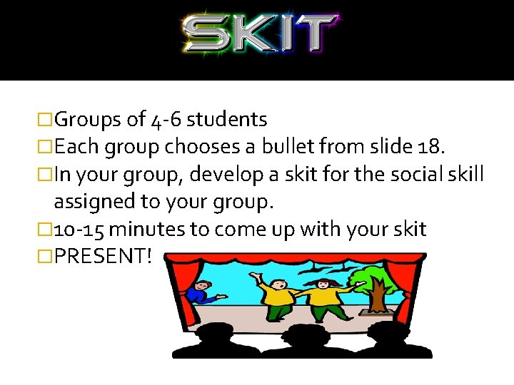 �Groups of 4 -6 students �Each group chooses a bullet from slide 18. �In