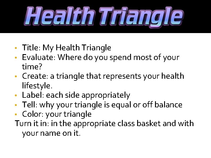 Title: My Health Triangle Evaluate: Where do you spend most of your time? •