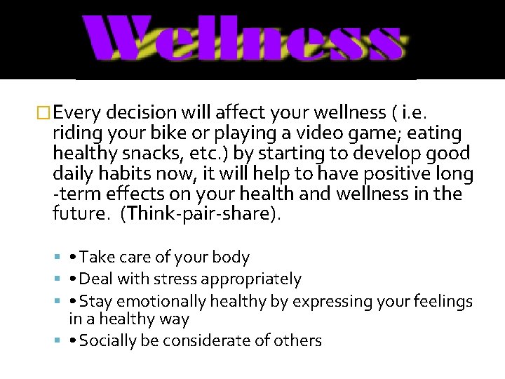 �Every decision will affect your wellness ( i. e. riding your bike or playing