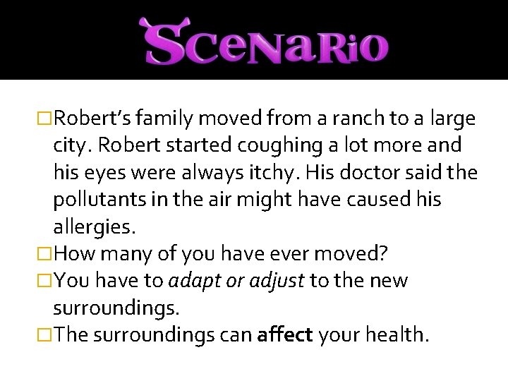 �Robert’s family moved from a ranch to a large city. Robert started coughing a