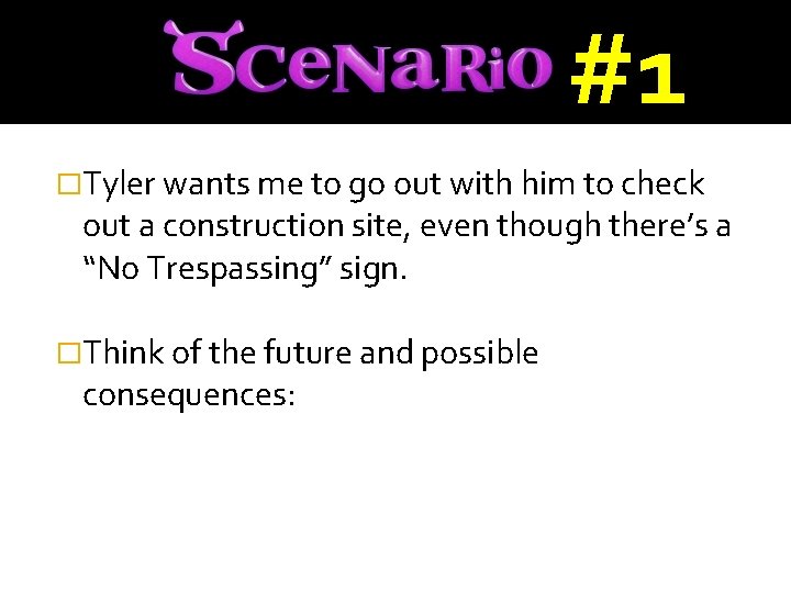 #1 �Tyler wants me to go out with him to check out a construction