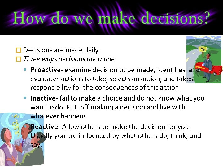 How do we make decisions? � Decisions are made daily. � Three ways decisions