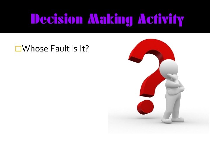 �Whose Fault Is It? 