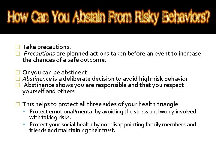 � � Take precautions. Precautions are planned actions taken before an event to increase