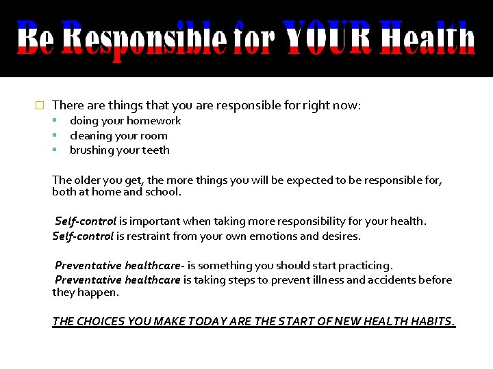 � There are things that you are responsible for right now: doing your homework