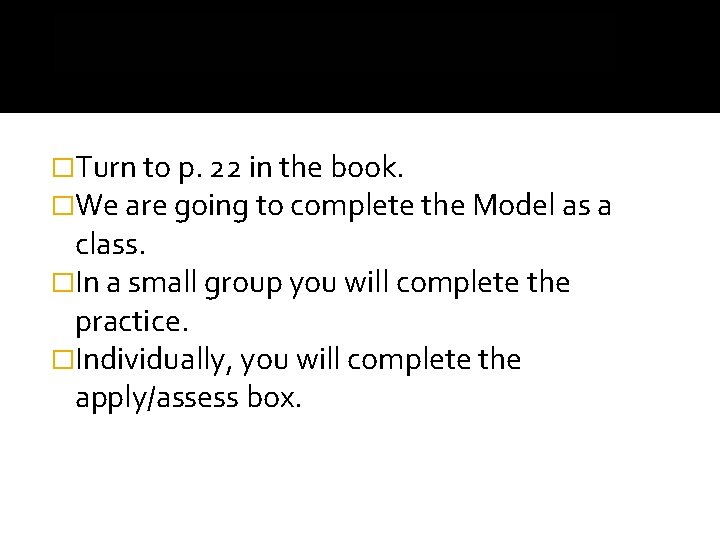 �Turn to p. 22 in the book. �We are going to complete the Model