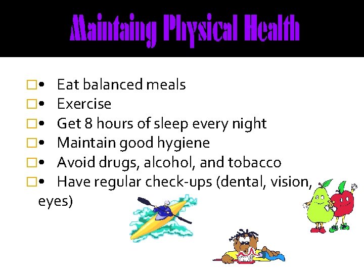 � • � • � • Eat balanced meals Exercise Get 8 hours of
