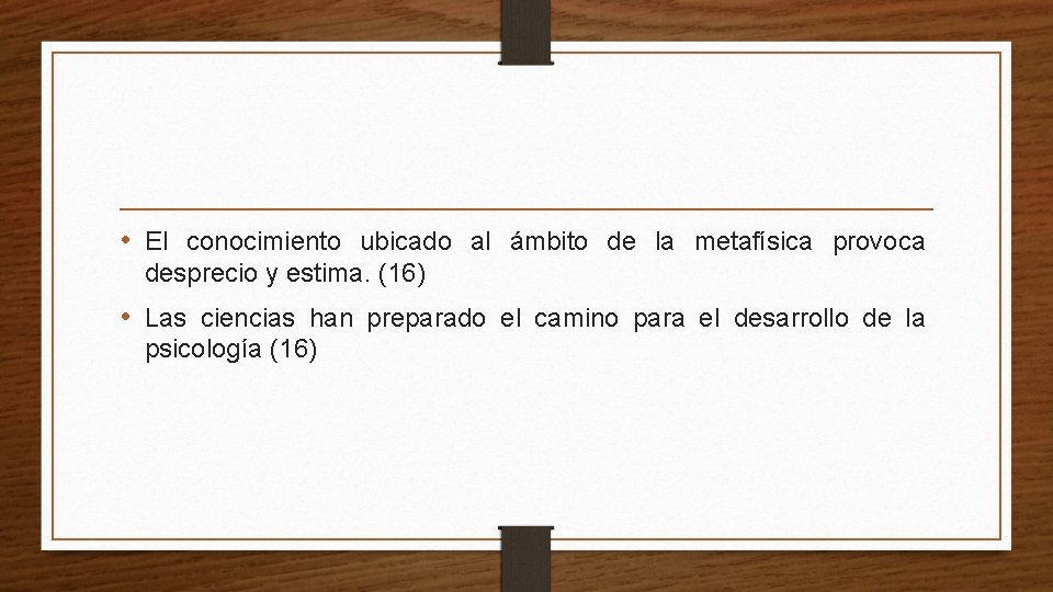  • El conocimiento ubicado al ámbito de la metafísica provoca desprecio y estima.