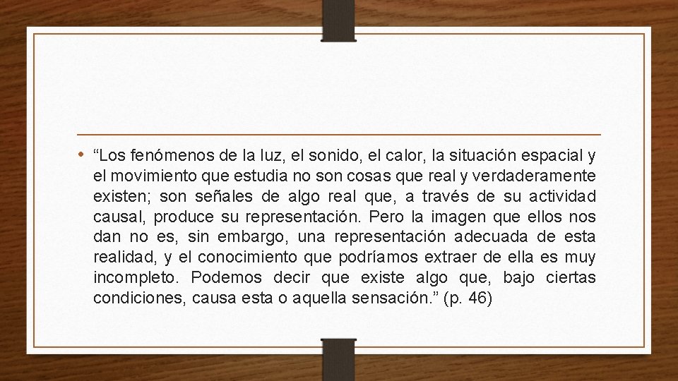  • “Los fenómenos de la luz, el sonido, el calor, la situación espacial