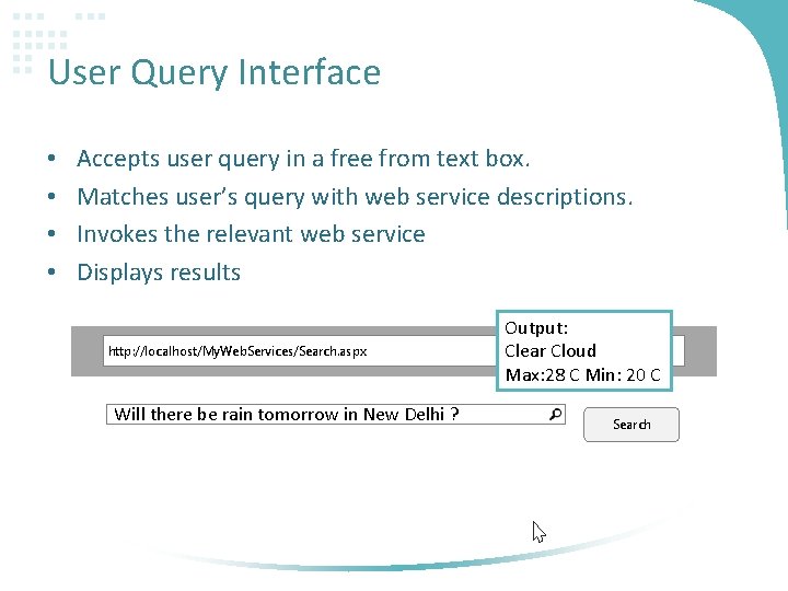 User Query Interface • • Accepts user query in a free from text box.