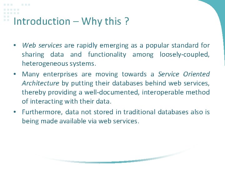 Introduction – Why this ? • Web services are rapidly emerging as a popular