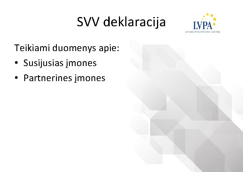 SVV deklaracija Teikiami duomenys apie: • Susijusias įmones • Partnerines įmones 