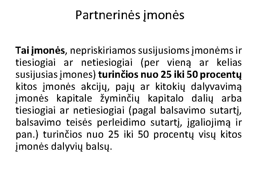 Partnerinės įmonės Tai įmonės, nepriskiriamos susijusioms įmonėms ir tiesiogiai ar netiesiogiai (per vieną ar