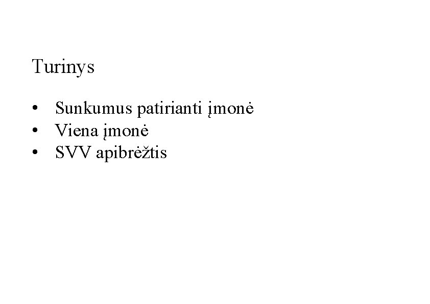 Turinys • Sunkumus patirianti įmonė • Viena įmonė • SVV apibrėžtis 