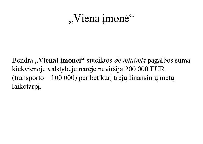 „Viena įmonė“ Bendra „Vienai įmonei“ suteiktos de minimis pagalbos suma kiekvienoje valstybėje narėje neviršija