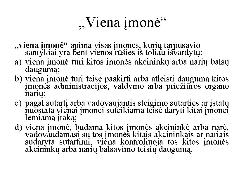 „Viena įmonė“ „viena įmonė“ apima visas įmones, kurių tarpusavio a) b) c) d) santykiai