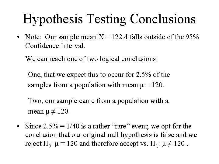 Hypothesis Testing Conclusions • Note: Our sample mean X = 122. 4 falls outside