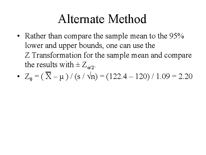 Alternate Method • Rather than compare the sample mean to the 95% lower and