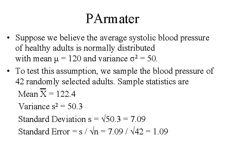 PArmater • Suppose we believe the average systolic blood pressure of healthy adults is