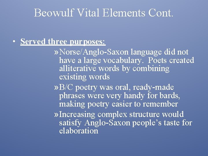 Beowulf Vital Elements Cont. • Served three purposes: » Norse/Anglo-Saxon language did not have
