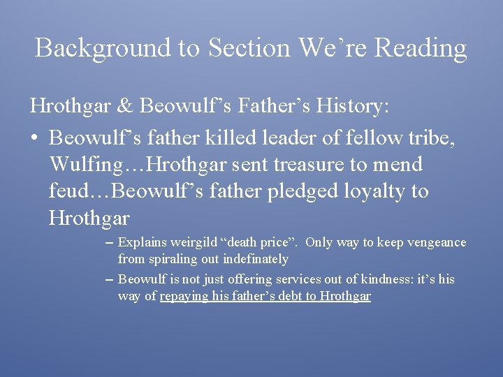 Background to Section We’re Reading Hrothgar & Beowulf’s Father’s History: • Beowulf’s father killed