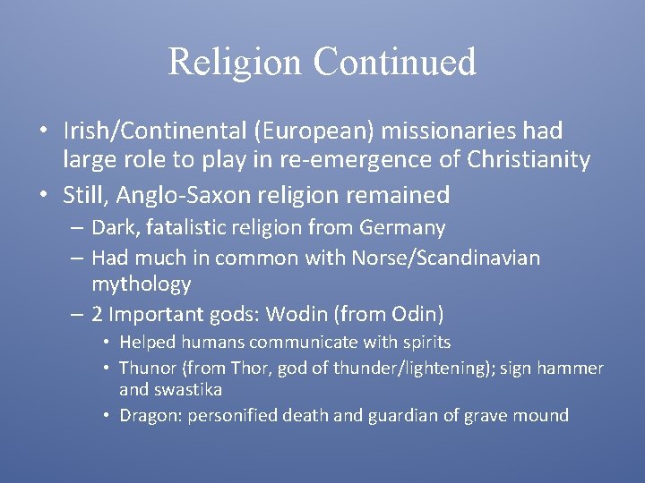 Religion Continued • Irish/Continental (European) missionaries had large role to play in re-emergence of