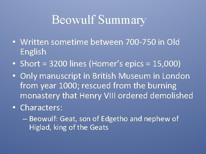 Beowulf Summary • Written sometime between 700 -750 in Old English • Short =