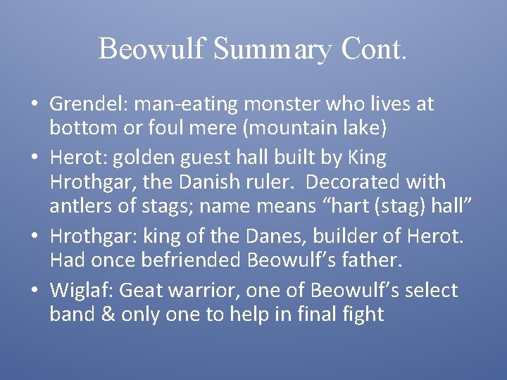 Beowulf Summary Cont. • Grendel: man-eating monster who lives at bottom or foul mere