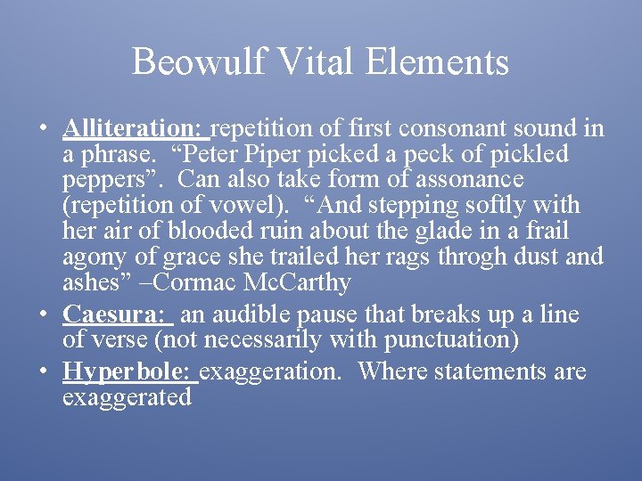 Beowulf Vital Elements • Alliteration: repetition of first consonant sound in a phrase. “Peter