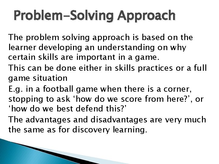 Problem-Solving Approach The problem solving approach is based on the learner developing an understanding