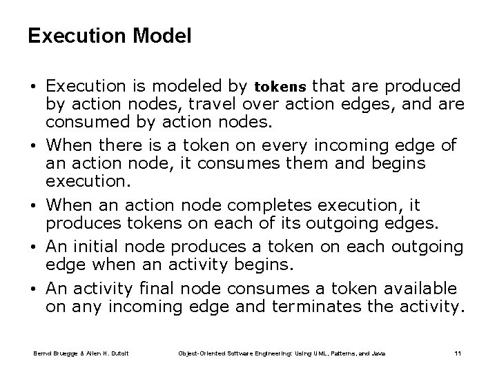 Execution Model • Execution is modeled by tokens that are produced by action nodes,