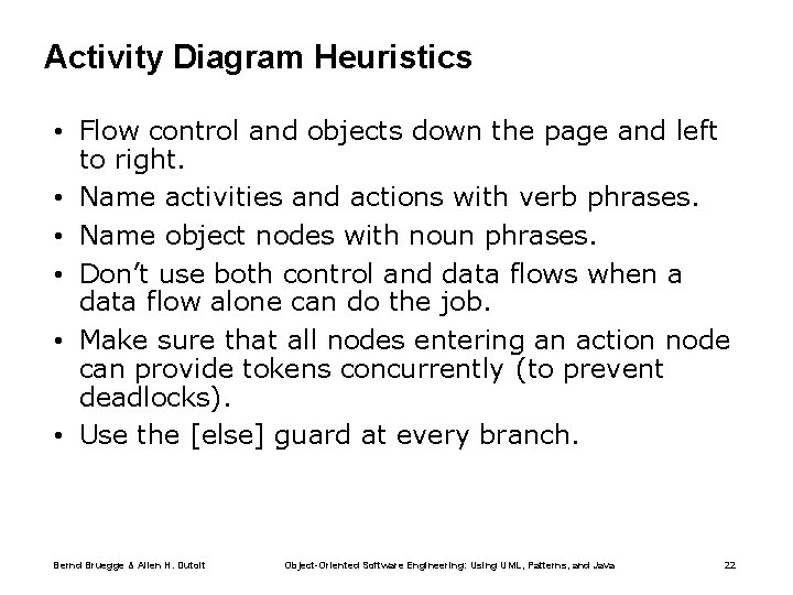 Activity Diagram Heuristics • Flow control and objects down the page and left to Activity Diagram Heuristics • Flow control and objects down the page and left to