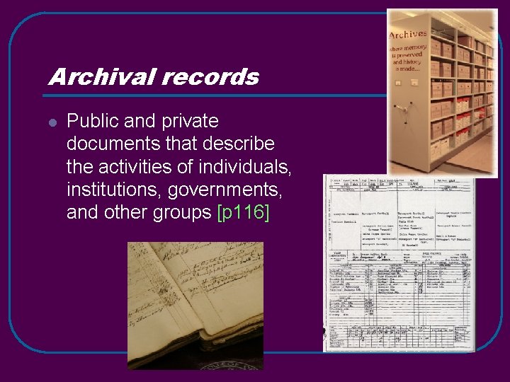 Archival records l Public and private documents that describe the activities of individuals, institutions,